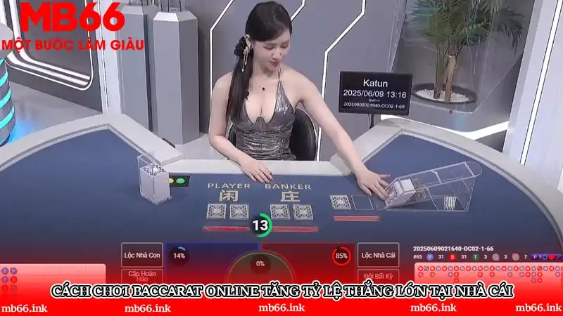 Cách chơi Baccarat online tăng tỷ lệ thắng lớn tại nhà cái