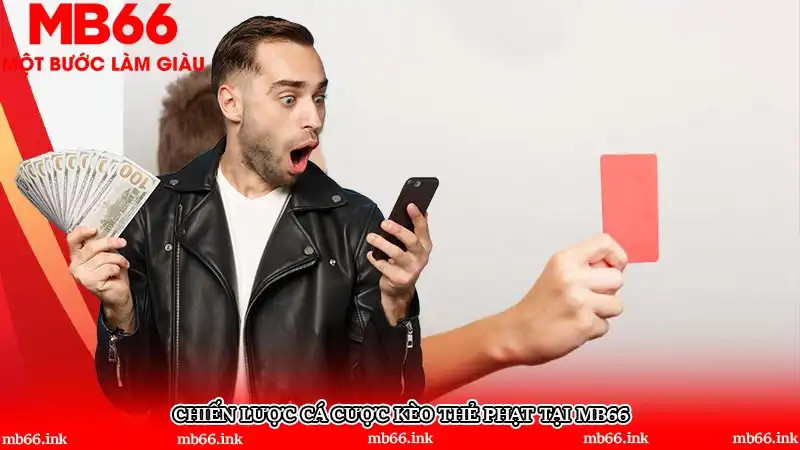 Chiến lược cá cược kèo thẻ phạt tại MB66