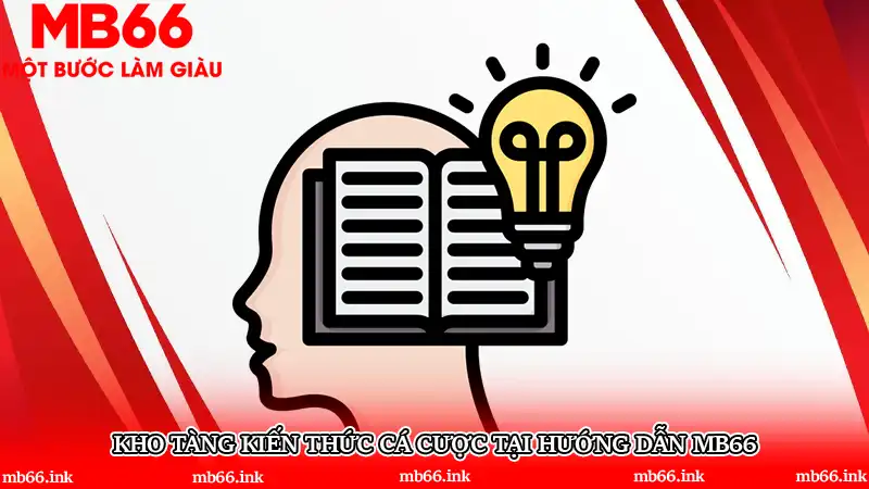 Kho tàng kiến thức cá cược tại Hướng dẫn MB66