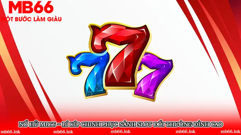 Nổ hũ MB66 – Bí kíp chinh phục sảnh slot đổi thưởng đỉnh cao