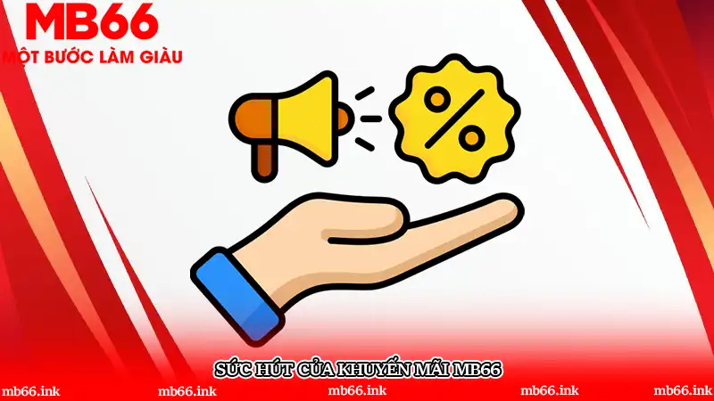 Sức hút của khuyến mãi MB66